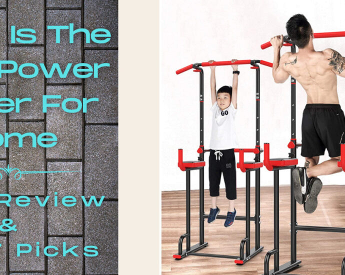 What Is The Best Power Tower For Home - 2021 Review And Top 7 Picks 1